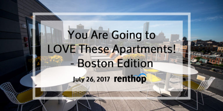 You are going to LOVE these apartments – Boston | 7.26.2017