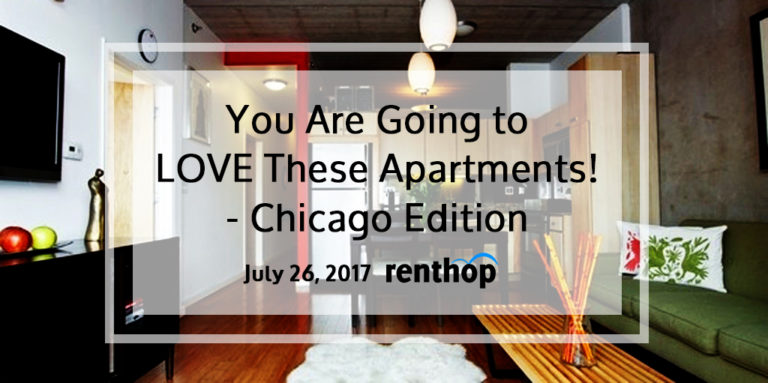 You are going to LOVE these apartments – Chicago | 7.26.2017