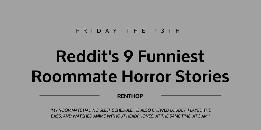 Reddit's 9 Funniest Roommate Horror Stories | RentHop Reddit's 9 Funniest Roommate Horror Stories | RentHop